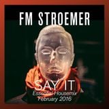 FM STROEMER - Say It Essential Housemix February 2016 | www.fmstroemer.de