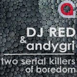 DJ RED & andygri | Two Serial Killers of Boredom
