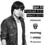 Igor Ci - Podcast # 01 - March 2014