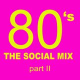 80's The Social Mix (Part II)