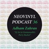 Neovinyl Podcast 36 - Adham Zahran - Dj Set @ Emmanuelle's Party Bucket
