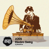 Jacasseries #209 Electro Swing by MistaFlow