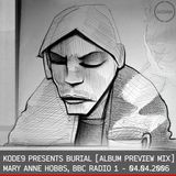 Kode9 presents Burial – Mary Anne Hobbs – Breezeblock – BBC Radio 1 – 04.04.2006