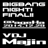 BIGBANG NIGHT FINAL@2014/12/29 ageHa BIGBANG Main YG EDM MIX