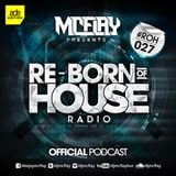 McFlay presents. Re-Born Of House Radio 027 (ADE Edition)