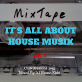 IT's ALL ABOUT HOUSE MUSIK vol.3 - club sessions 2015