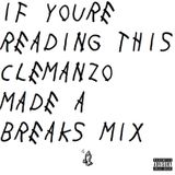IF YOURE READING THIS CLEMANZO MADE A BREAKS MIX