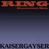 Kaiser Gayser 'THE RING' Essential Mix