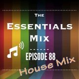 The Essentials Mix Episode 88 House Mix