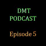 DMT Podcast, Episode 5 (Halloween special)