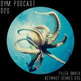 OYM Podcast | 020 | Activist Series 005 | Tyler Smith