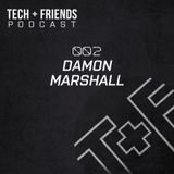 Tech + Friends Podcast 002 By Damon Marshall