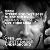 OPEN / STEREO PODCAST 2015 / Guest Mix By DJ MARTIN PARRA / LIVE FROM LIMA / SAFETY DANCE