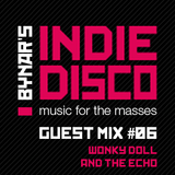 Bynar's Indie Disco Guest Mix #6 - Wonky Doll And The Echo