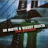 Soul Brothers - Dr Miette & Waxist