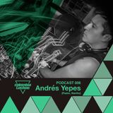 Andrés Yepes @Colombia Techno Poscast 006 (Talento de Pasto, Nariño)