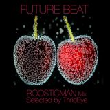 FUTURE Beat & Roosticman Mix - Selected ThirdEye