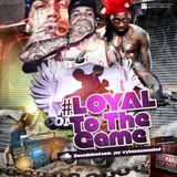 Loyal To The Game