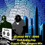 SPINCITY OL SKOOL 90'S - 2000 RNB & HIP HOP CLASSIC BANGERS