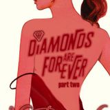 Diamonds Are Forever part 2