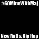 #60MinsWithMaj - New RnB & Hip Hop