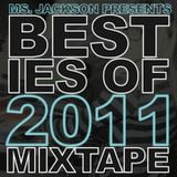 Ms. Jackson Presents Besties Of 2011 Mixtape