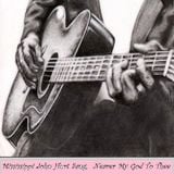 Mississippi John Hurt Sang, "Nearer My God To Thee"
