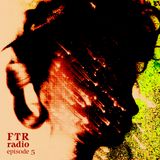 FTR Radio Episode 5