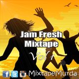 Jam Fresh Mixtape Vol1 - MIxtapeMurda