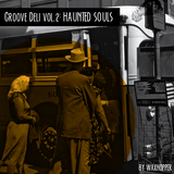 Groove deli vol.3: Haunted souls