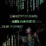 ChrisStation Mixing...to be in effect - Reloaded Mix