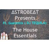 The House Essentials EP #003 Ft. Guest Mix ( DJ TEQUILA ) part 1 (ΔSTROBEΔT)