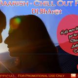 Baarish - Chill Out Remix By Dj.BhArat