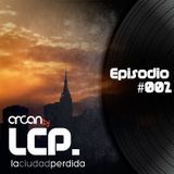 Arcan Dj pres. La Ciudad Perdida #002 con J.Row