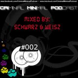 Criminal Minimal Podcast #002 - mixed by Schwarz & Weisz