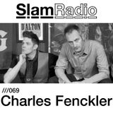 #SlamRadio - 069 - Charles Fenckler