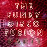 "The Funky Disco Fusion" Part 1