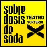 #432 - (TRANSMISIÓN SOBREDOSIS DE SODA VORTERIX)