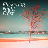Flickering Night Frost - Kritzkom mix, March 2011