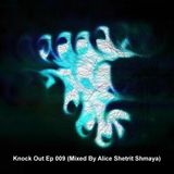 ♥ Knock Out Ep.09 ( Mix By Alice Shetrit Shamya) ♥