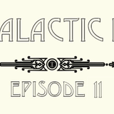 Galactic Radio Ep. 11