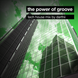 Darthii - The Power of Groove (Tech House Mix)