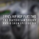 The Daydream Sound Radio | 90'S Hip Hop Part 2 | EP 006