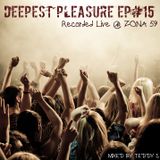 DEEPEST PLEASURE EP#15 ✪ Mixed by Teddy S (recorded live @ ZONA 59)