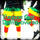 REGGAE GOT DEM COVERED