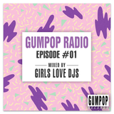 Gum Pop Radio #1 mixed by Girls Love DJs