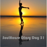 SoulHouse Diary Day 31