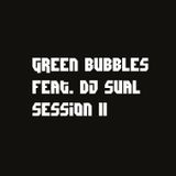 Green Bubbles ft Dj Sual Session