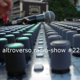 ALTROVERSO RADIO-SHOW #22