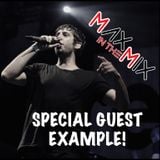 Max In The Mix! Special guest EXAMPLE!!